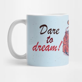 Dare to dream! - Inspirational Motivational Quote! Mug